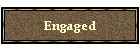 Engaged